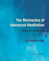 The Mechanics of Advanced Meditation
