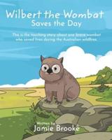 Wilbert the Wombat Saves the Day