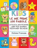 Le Mie Prime 100 Parole Attivita Montessori Libri Per Bambini Dizionario Bilingue Italiano Francese