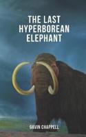 The Last Hyperborean Elephant
