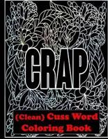 'CRAP' (Clean) Cuss Word Coloring Book