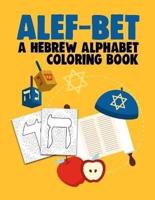 ALEF-BET A HEBREW ALPHABET COLORING BOOK: Hebrew Letters Coloring Book For Kids (8.5 x 11 inches 56 Pages) Jewish School Learning Judaism Hanukkah Gift