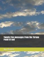 Twenty Five Messages from the Throne Room of God