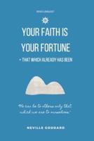 Your Faith Is Your Fortune & That Which Already Has Been