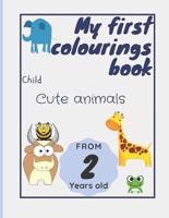 My first colouring book child from 2 years old - cute animals: Colouring book for children boys and girls A4 - Beautiful animal and number motifs to learn how to colour in.