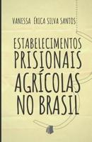 Estabelecimentos Prisionais Agrícolas No Brasil