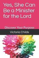 Yes, She Can Be a Minister for the Lord