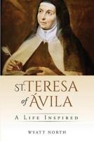 St. Teresa of Ávila : A Life Inspired