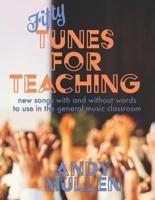 50 Tunes for Teaching: New Songs With and Without Words to Use in the General Music Classroom
