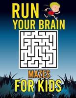 Run Your Brain Mazes for Kids