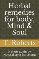 Herbal Remedies for Body, Mind & Soul