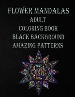 Flower Mandalas Adult Coloring Book Black Background Amazing Patterns