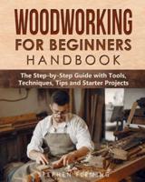 Woodworking for Beginners Handbook