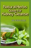 Natural Herbs Guide for Kidney Cleanse