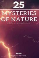 25 Mysteries of Nature and Other Unexplained Phenomena