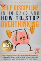 Self Discipline in 10 Days and How to Stop Overthinking