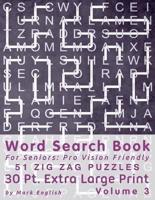 Word Search Book For Seniors: Pro Vision Friendly, 51 Zig Zag Puzzles, 30 Pt. Extra Large Print, Vol. 3