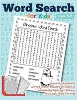 Word Search for Kids Ages 5-8 Fun and Educational Word Search Puzzles to Improve Vocabulary, Spelling, Memory and Logic Skills for Kids