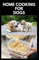 Home Cooking for Dogs