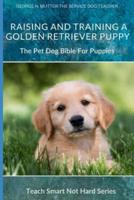 Raising And Training A Golden Retriever Puppy