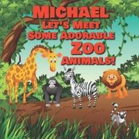 Michael Let's Meet Some Adorable Zoo Animals!