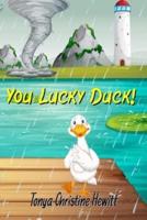 You Lucky Duck!