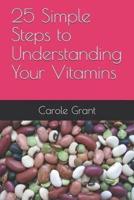 25 Simple Steps to Understanding Your Vitamins