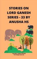 Stories on Lord Ganesh Series-33