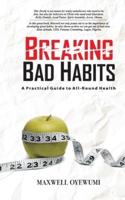 Breaking Bad Habits: A Practical Guide to All-Round Health