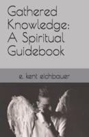 Gathered Knowledge: A Spiritual Guidebook