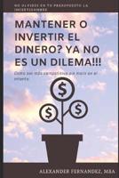 Mantener O Invertir El Dinero? Ya No Es Un Dilema!!!