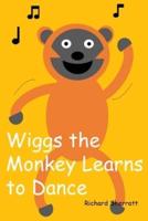 Wiggs the Monkey Learns to Dance