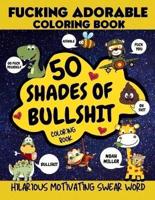 50 Shades of Bullshit Coloring Book, Fucking Adorable Coloring Book, Hilarious Motivating Swear Word