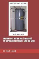 INSTANT HOT WATER Do-It-Yourself Re-Circulating System Step-By-Step