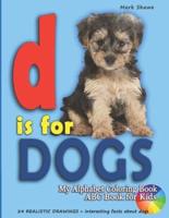 D Is for DOGS. My Alphabet Coloring Book. ABC Book for Kids
