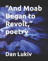"And Moab Began to Revolt," Poetry