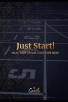 Just Start!