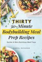 Thirty 30-Minute Bodybuilding Meal Prep Recipes