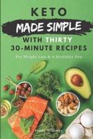 Keto Made Simple With Thirty 30-Minute Recipes
