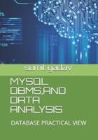 MYSQL , DBMS AND DATA ANALYSIS: DATABASE PRACTICAL VIEW