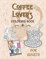 Coffee Lovers Coloring Book For Adults: Hot Java, Cool Chicks & Coffee Quips Color Pages For Relaxation, Stress Relief and Entertainment