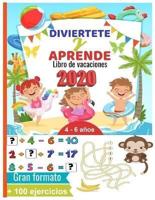 DIVIERTETE Y APRENDE Libro de vacaciones 2020 de 4 - 6 años   gran formato  +100 ejercicios: cálculos fáciles   primiras letras   aprender a contar hasta 100 y colorear   aprender a escribir letras   Vacaciones Educación Infantil +4 años