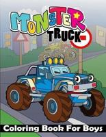 Monster Truck Coloring Book For Boys: Ultimate Monster Truck Coloring Book For Boys, Large Print Monster Truck Coloring Book. Including Unique All Type Monster Trucks.Best Gift For Any Monster Truck Lover.