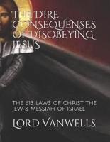 The Dire Consequenses of Disobeying Jesus