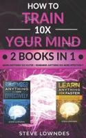 How To Train Your Mind 10X