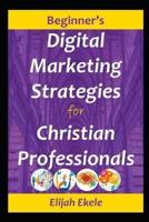 Beginner's Digital Marketing Strategies for Christian Professionals