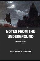 Notes From the Underground Annotated