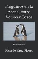 Pingüinos En La Arena, Entre Versos Y Besos