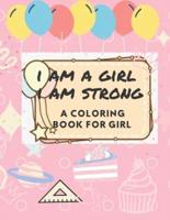 I am a girl I am strong a coloring book for girl: sketching and drawing book for girls for all ages