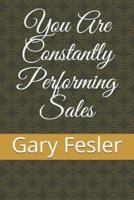 You Are Constantly Performing Sales